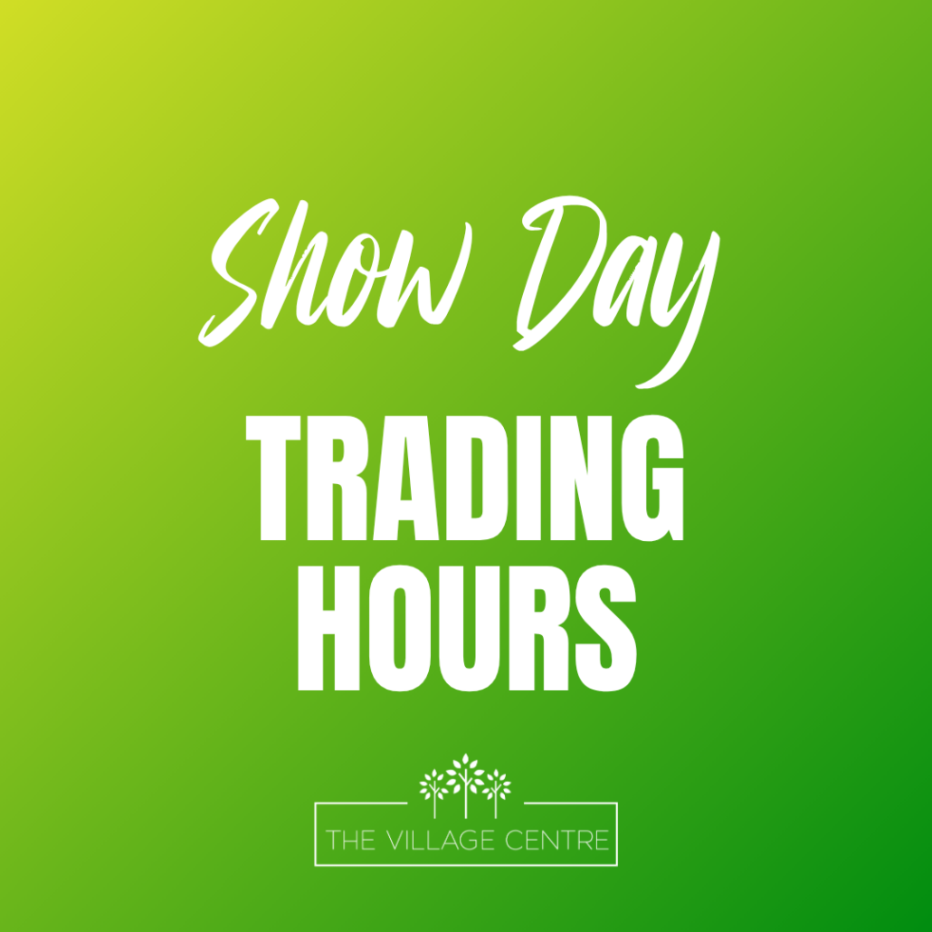 Click to show details - The Village Centre - Ekka Show Day Trading Hours